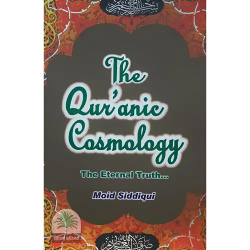 The Quranic Cosmology - The Eternal Thruth