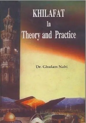 Khilafat In Theory & Practice von Dr. Gulam Nabi