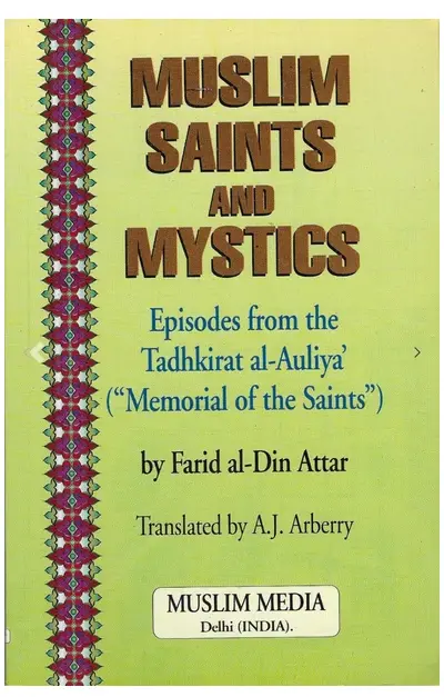 Muslim Saints and Mystics: Episodes from the Tadhkirat Al-Auliya (Memorial of the Saints)