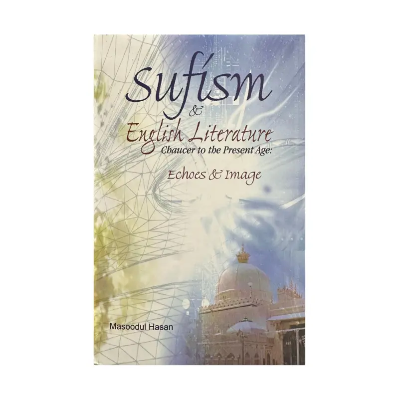 Sufismus und englische Literatur, von Chaucer bis zur Gegenwart:
