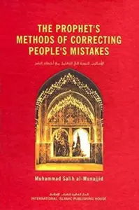 The Prophet’s Methods of Correcting People’s Mistakes