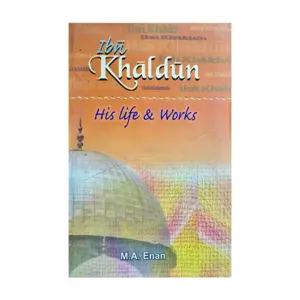 Ibn Khaldun, Sein Leben und Werk