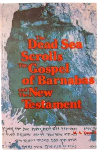Die Schriftrollen vom Toten Meer, das Evangelium des Barnabas und das Neue Testament